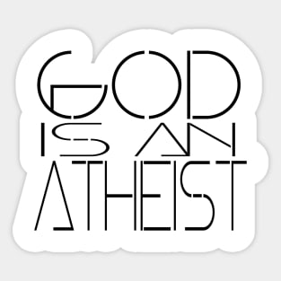 God Is An Atheist Sticker